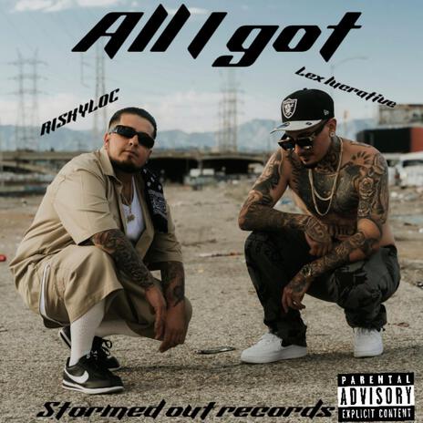 All I Got ft. Lex Lucrative | Boomplay Music