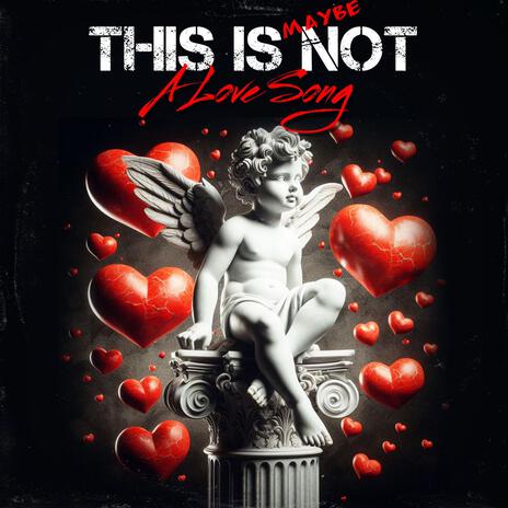 this is maybe not a love song | Boomplay Music