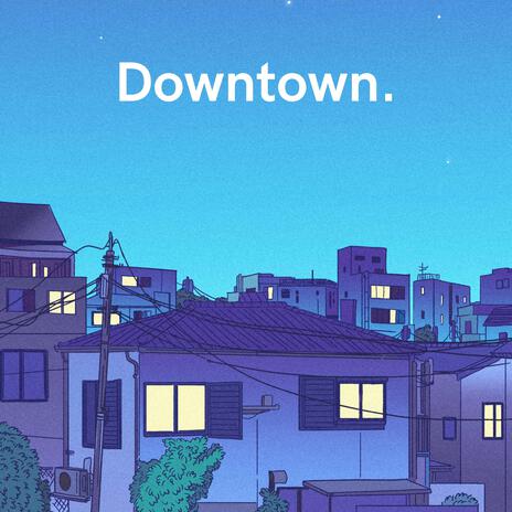 Downtown | Boomplay Music