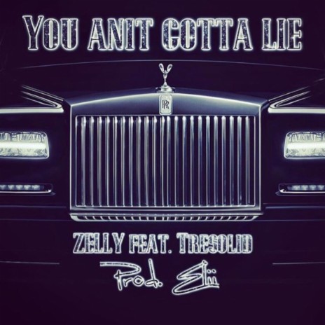 You Anit Gotta Lie (feat. Tresolid) | Boomplay Music