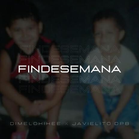 FIN DE SEMANA ft. Javielito D PB | Boomplay Music