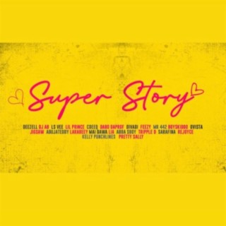 Super Story (Chapter 2) (feat. Cdeeq, Ls vee, Lil Prince, Divadiii, Abuja Teddy & Rejoyce)