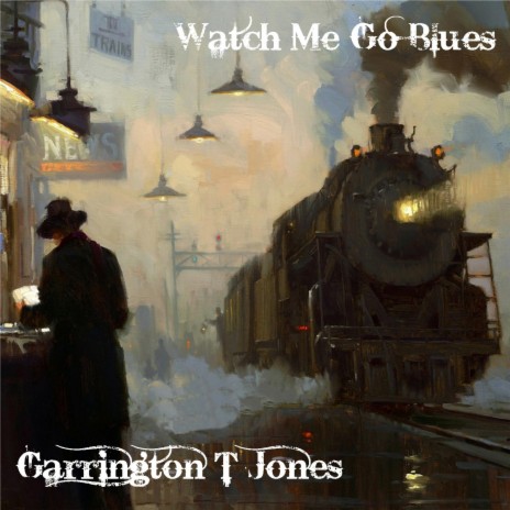 Watch Me Go Blues | Boomplay Music