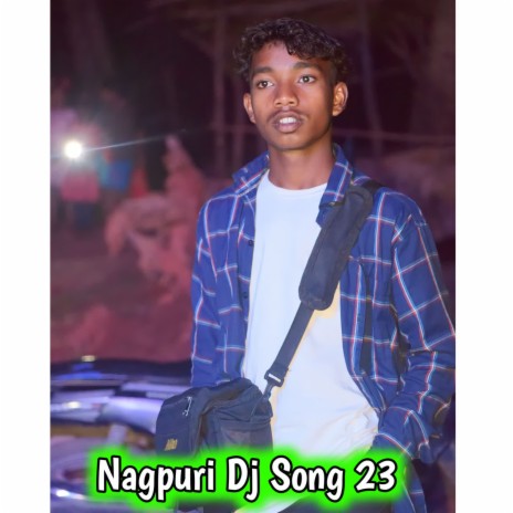 Nagpuri Dj Song 23 | Boomplay Music