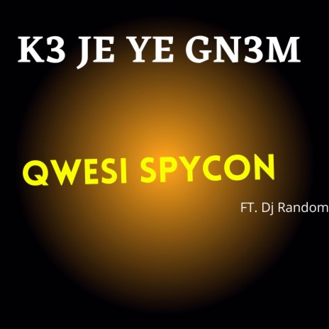 K3 JE YE GN3M ft. Dj Random | Boomplay Music