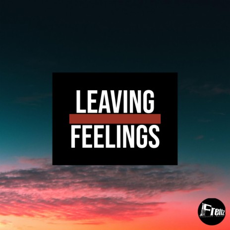 Leaving Over Feelings | Boomplay Music