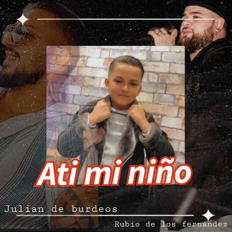 a ti mi niño ft. Rubio de los fernandez | Boomplay Music