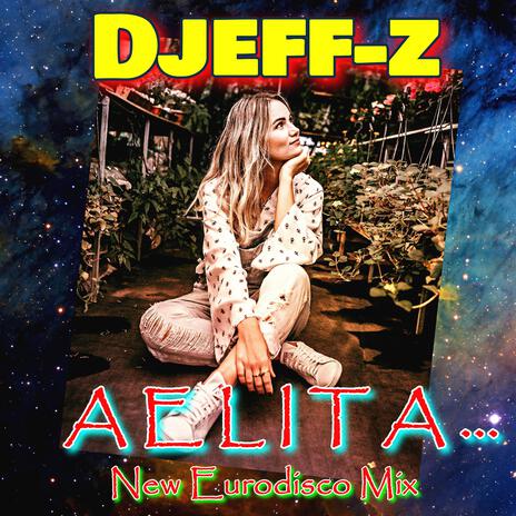 Aelita... (New Eurodisco Mix) | Boomplay Music