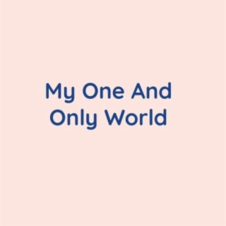 My One And Only World