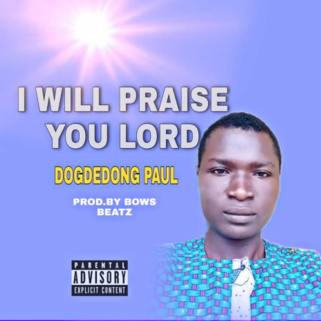 I Will Praise You Lord