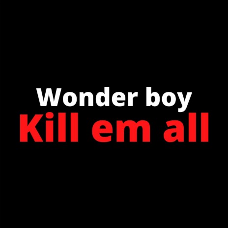 Kill em all | Boomplay Music