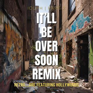 It'll Be Over Soon Remix