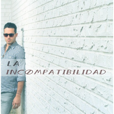 La Incompatibilidad | Boomplay Music