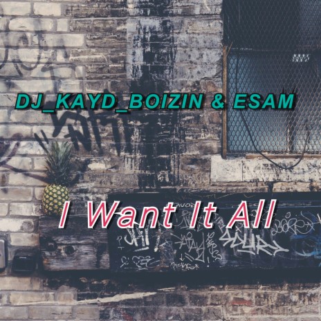 I Want It All ft. ESAM