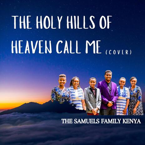 The Holy Hills Of Heaven Call Me | Boomplay Music