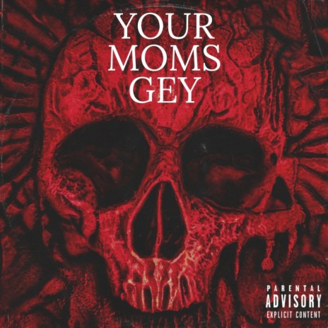 Your Moms Gey | Boomplay Music