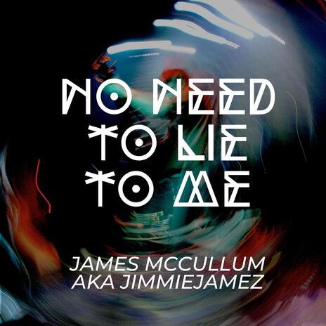 No Need To Lie To Me | Boomplay Music