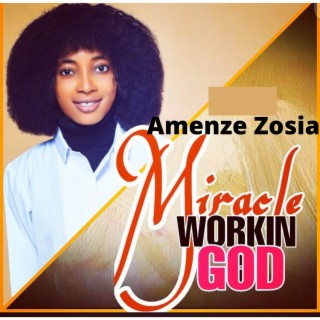 MIRACLE WORKING GOD lyrics | Boomplay Music