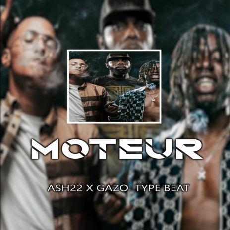 Moteur - Type Beat Ash22 x Gazo | Boomplay Music
