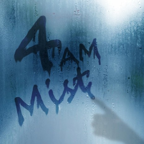 4 AM Mist | Boomplay Music