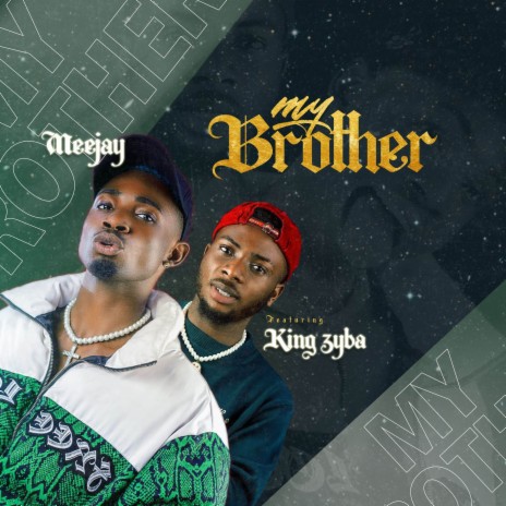 My Brother ft. King zyba | Boomplay Music