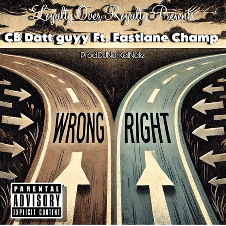 Wrong or Right ft. Fastlane Champ | Boomplay Music