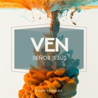 Ven, Señor Jesús ft. Francisco Emanuel Gavilan lyrics | Boomplay Music