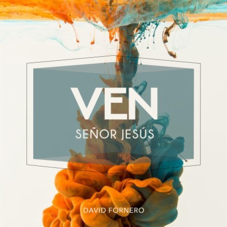 Ven, Señor Jesús ft. Francisco Emanuel Gavilan | Boomplay Music