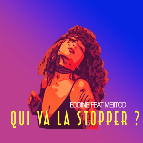 Qui va la stopper ft. MEIITOD | Boomplay Music