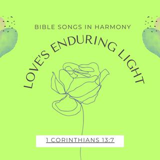 1 Corinthians 13:7 (Love's Enduring Light)