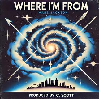 Where I'm From ft. C.Scott lyrics | Boomplay Music