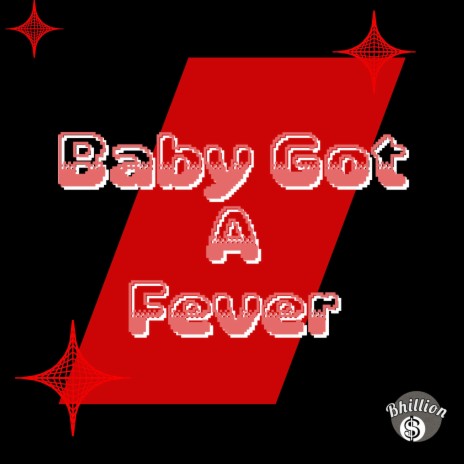Baby Got A Fever
