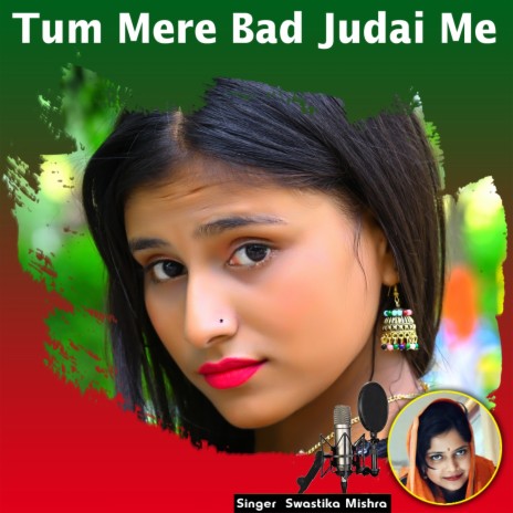 Tum Mere Bad Judai Me | Boomplay Music