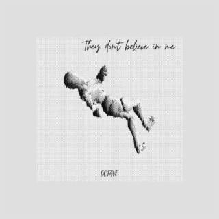 They don't believe in me lyrics | Boomplay Music