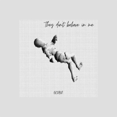 They don't believe in me | Boomplay Music