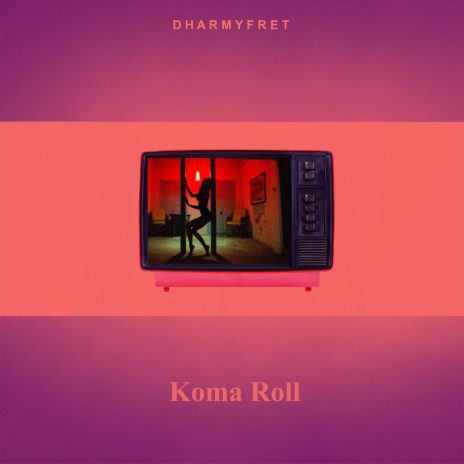 Koma Roll | Boomplay Music