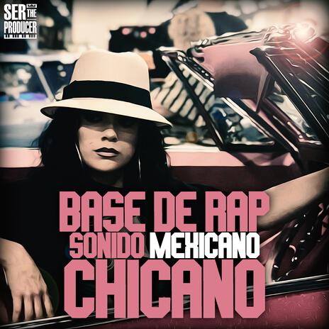 Base de Rap Sonido Mexicano Chicano ft. Mundanos Récords & Ser The Producer | Boomplay Music