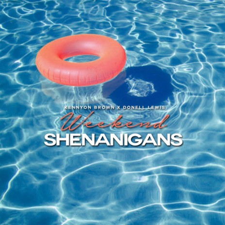 Weekend Shenanigans (feat. Donell Lewis) | Boomplay Music