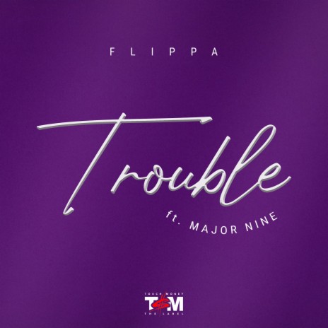 Trouble ft. Major Nine | Boomplay Music