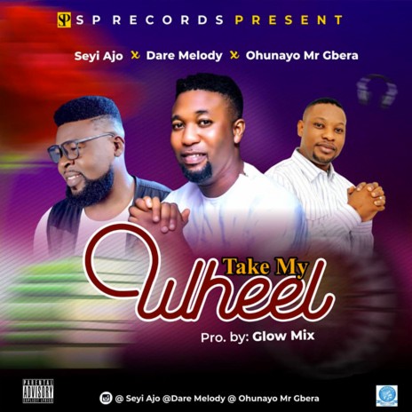 Take My Wheel ft. Dare Melody & Ohunayo Mr Gbera | Boomplay Music
