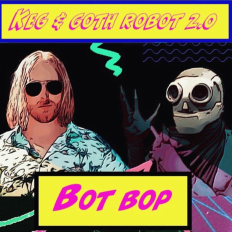 BOT BOP (feat. Goth Robot 2.0) | Boomplay Music