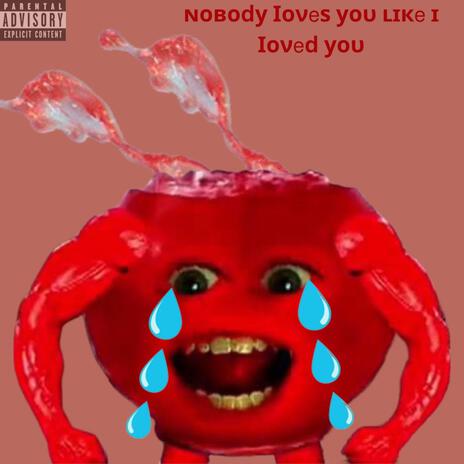 Nobody Loves You Like I Loved You (Instrumental)