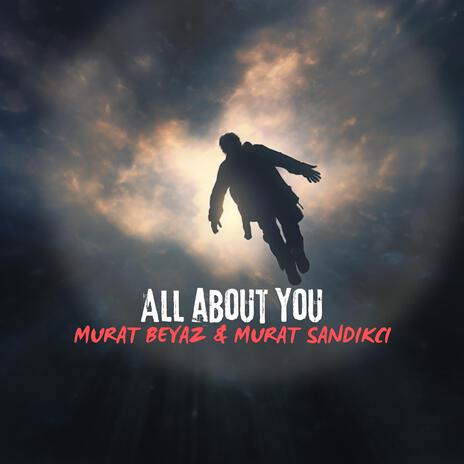 All About You ft. Murat Sandıkcı | Boomplay Music