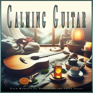 Calming Guitar: Calm Moments of Relaxation and Inner Peace