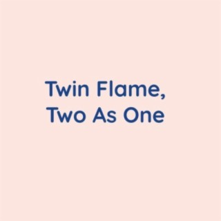 Twin Flame, Two As One