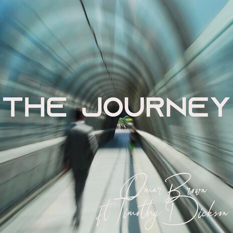 The Journey ft. Timothy Dickson III | Boomplay Music