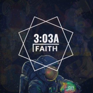 3:03a (Faith)