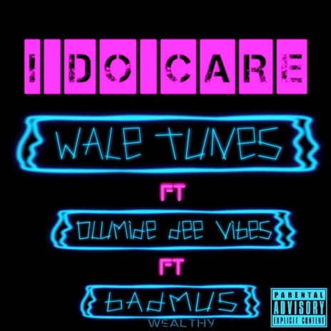 I Do Care ft. Olumide Dee Vibes & badmus wealthy | Boomplay Music