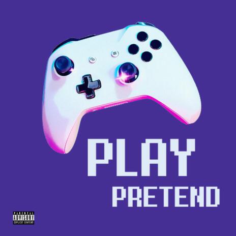 PLAY PRETEND | Boomplay Music