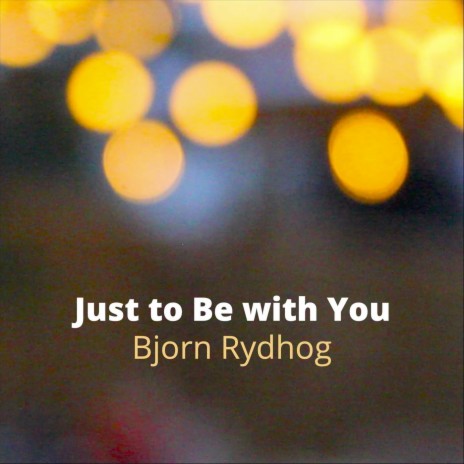 Just to Be with You | Boomplay Music